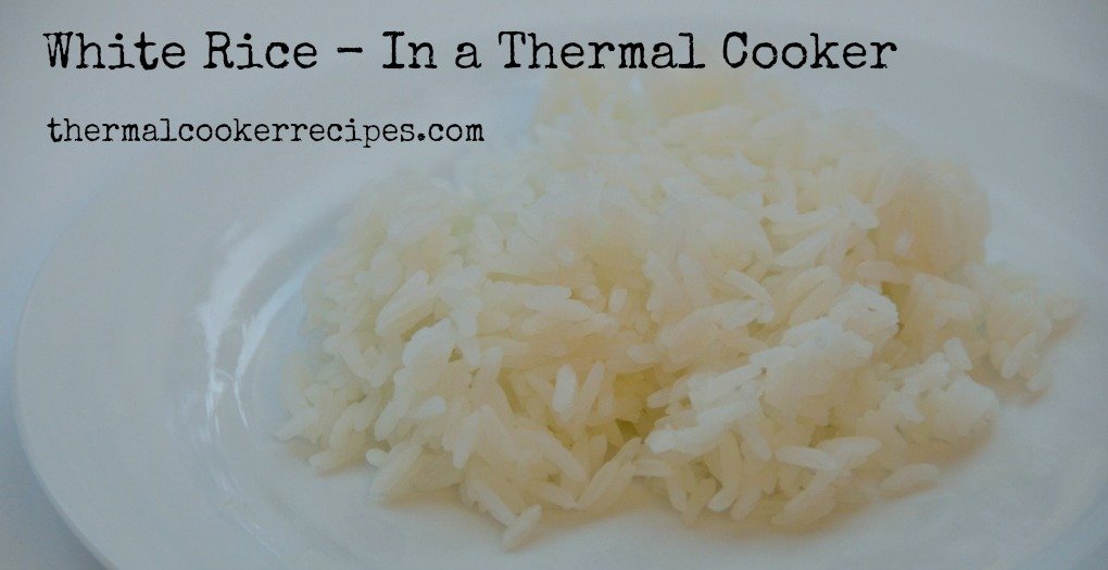 Best Way to Cook White Rice - In a Thermal Cooker